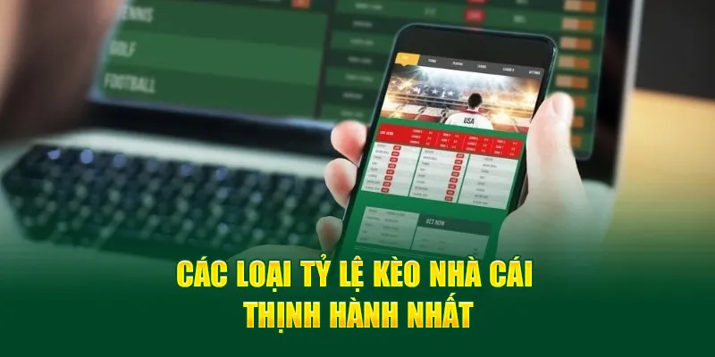 Các loại tỷ lệ kèo nhà cái thịnh hành nhất