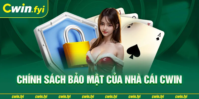 Cwin sở hữu cơ chế bảo mật an toàn tuyệt đối