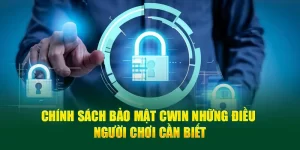 Chính sách bảo mật của Cwin