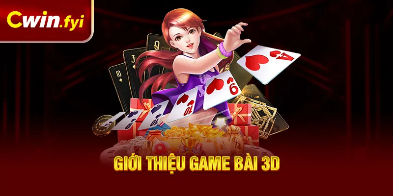 Giới thiệu về game bài 3D tại Cwin