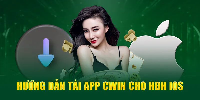 Hướng dẫn tải app Cwin cho HĐH IOS