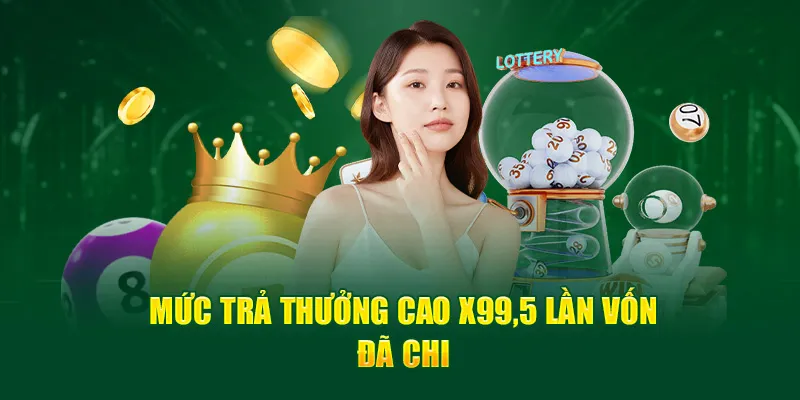 Mức trả thưởng cao x99,5 lần vốn đã chi