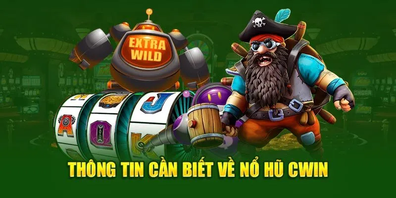 Những lý do không thể bỏ qua sảnh cược slot game tại Cwin