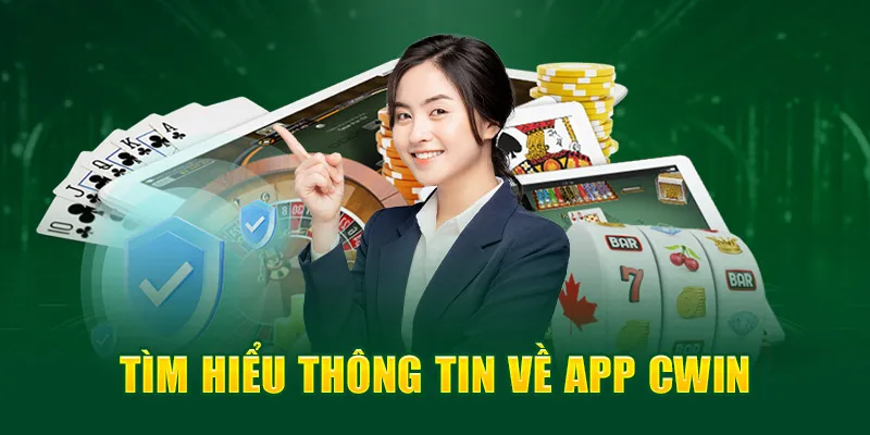 Tìm hiểu thông tin về app Cwin