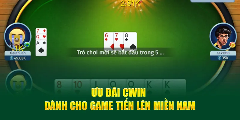 Ưu đãi Cwin dành cho game tiến lên miền Nam