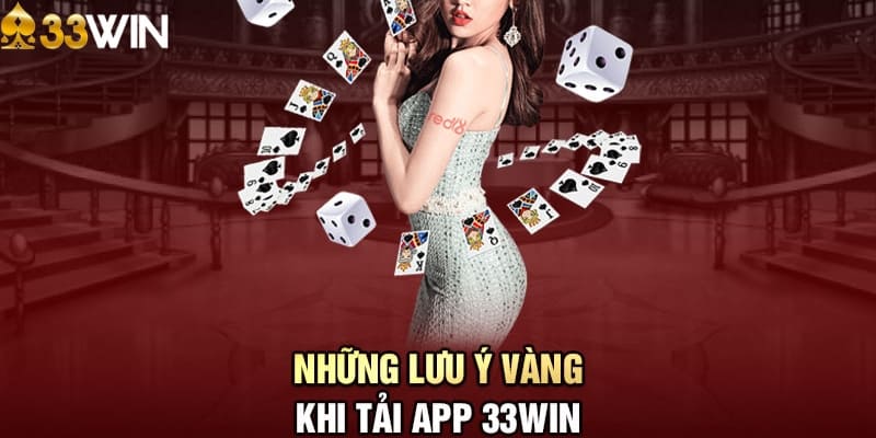 Lưu ý khi tải app 33WIN